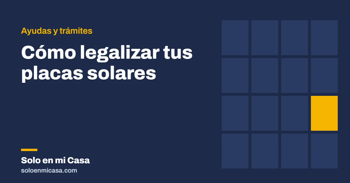Portada del artículo: Cómo legalizar tus placas solares